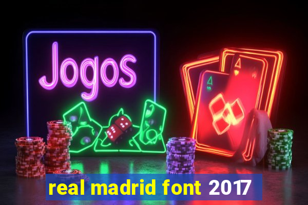 real madrid font 2017